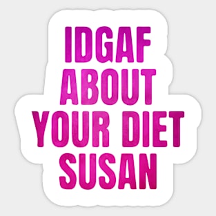 IDGAF About Your Diet SUSAN Pink Sticker